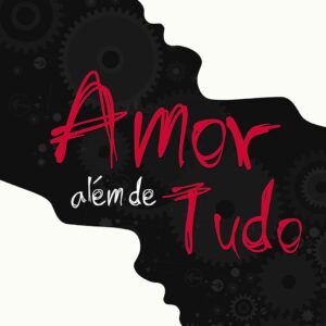Amor Além De Tudo