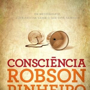 Consciência: Em Mediunidade, Você Precisa Saber o que Está Fazendo