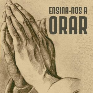 Ensina-Nos a Orar