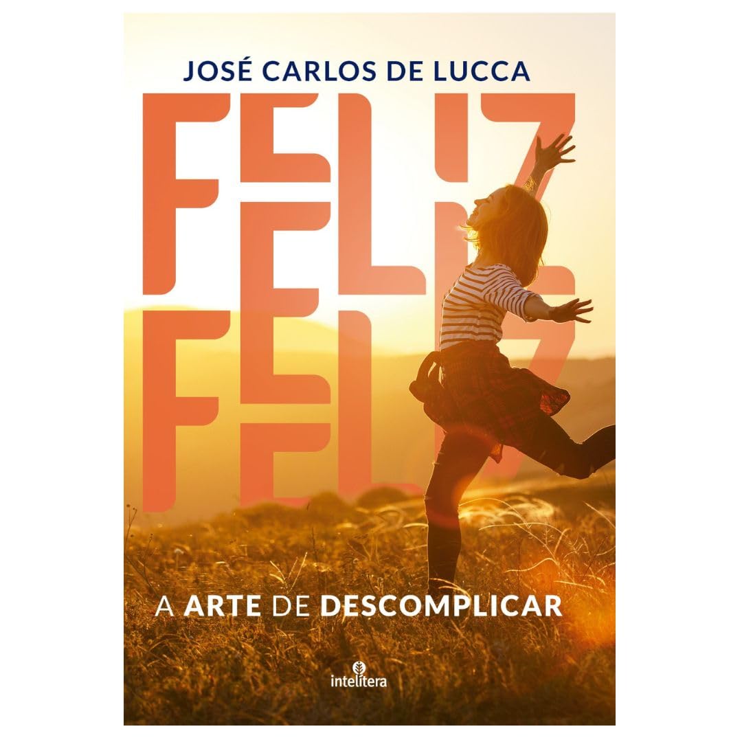 Feliz - A Arte De Descomplicar