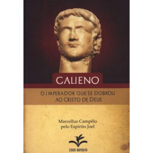Galieno – O Imperador Que Se Dobrou Ao Cristo De Deus
