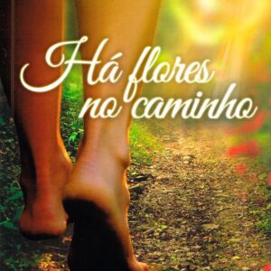 Há Flores no Caminho