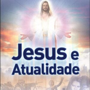 Jesus e Atualidade – Série Psicológica Volume 1