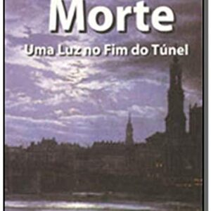 Morte – Uma Luz No Fim Do Túnel