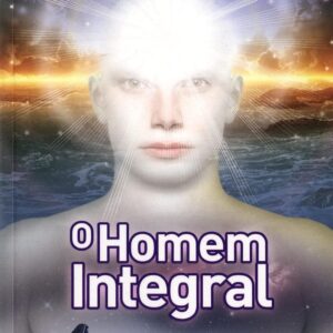 O Homem Integral - Série Psicológica Volume 2