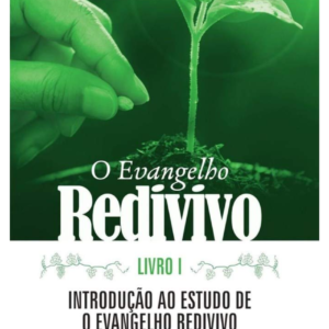 O Evangelho Redivivo: Introdução Ao Estudo de O Evangelho Redivivo - Livro I
