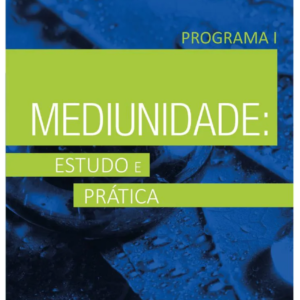 Mediunidade: Estudo e Prática - Programa I
