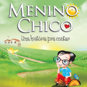 O Menino Chico – Uma História Para Contar