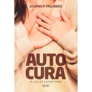 Auto Cura à Luz do Espiritismo