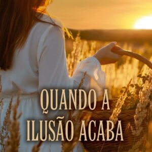 Quando a Ilusão Acaba
