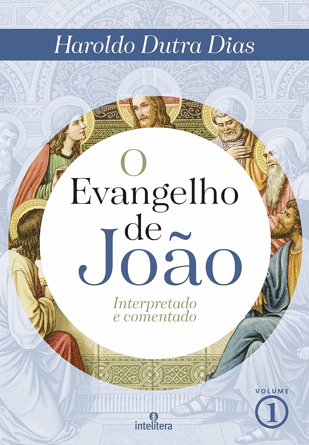 O Evangelho de João – Volume 1: Interpretado e Comentado