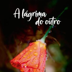 A Lágrima do Outro